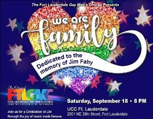 Fort Lauderdale Gay Men’s Chorus Presents WE ARE FAMILY (DEDICATED TO THE MEMORY OF JIM FAHY) – Broadway World