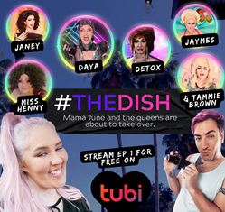 “Mama June” Shannon and Famous Drag Queens “SAY GAY” in New Streaming Series, #THEDISH – PR Web