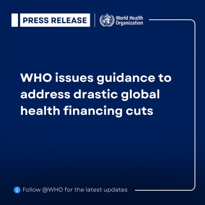 WHO issues guidance to address drastic global health financing cuts - World Health Organization (WHO)