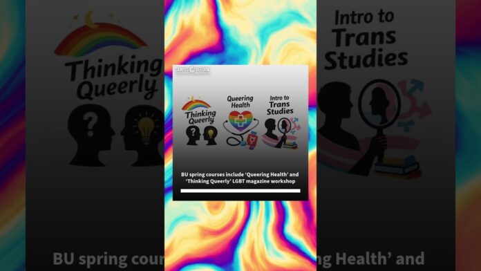 BU spring courses include ‘Queering Health’ and ‘Thinking Queerly’ LGBT magazine workshop - Campus Reform